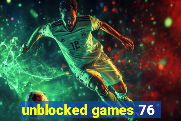 unblocked games 76